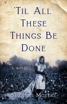 'Til All These Things Be Done : A Novel