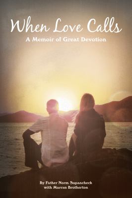 When Love Calls : A Memoir of Great Devotion