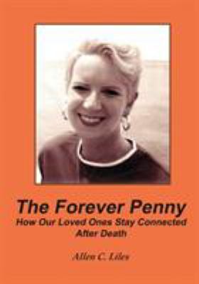 The Forever Penny : How Our Loved Ones Stay Connected after Death