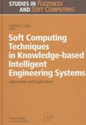 Soft Computing Techniques in Knowledge-Based Intelligent Engineering Systems : Approaches and Applications