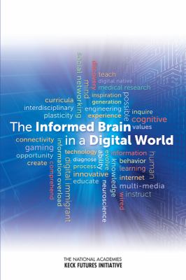 The National Academies Keck Future Initiative - The Informed Brain in a Digital World : Interdisciplinary Team Summaries