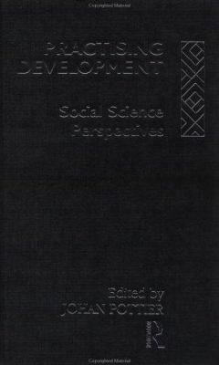 Practising Development : Social Science Perspectives