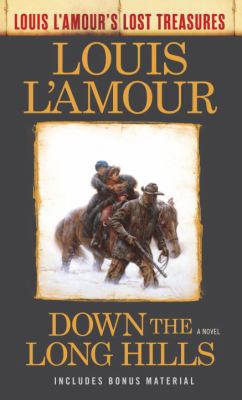 Down the Long Hills (Louis l'Amour's Lost Treasures) : A Novel