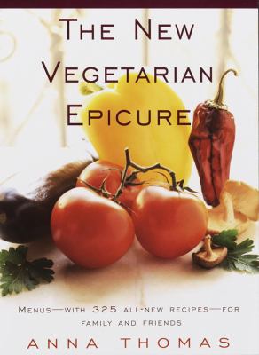 The New Vegetarian Epicure : Menus--With 325 All-new Recipes--for Family and Friends: a Cookbook