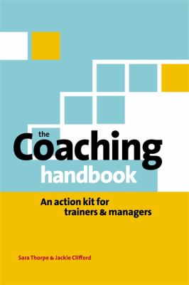 The Coaching Handbook : An Action Kit for Trainers and Managers