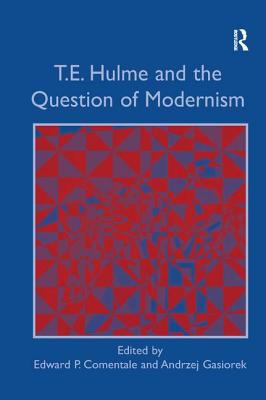 T. E. Hulme and the Question of Modernism