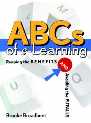 ABCs of E-Learning : Reaping the Benefits and Avoiding the Pitfalls