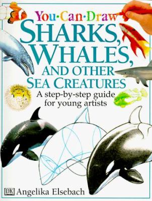 Sharks, Whales and Sea Creatures : A Step-by-Step Guide for Young Artists