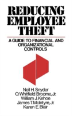 Reducing Employee Theft : A Guide to Financial and Organizational Controls