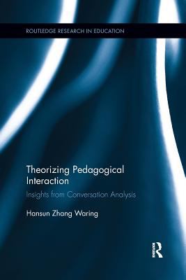 Theorizing Pedagogical Interaction : Insights from Conversation Analysis