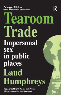 Tearoom Trade : Impersonal Sex in Public Places