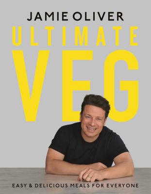 Ultimate Veg : Easy and Delicious Meals for Everyone [American Measurements]