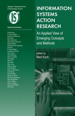 Information Systems Action Research : An Applied View of Emerging Concepts and Methods