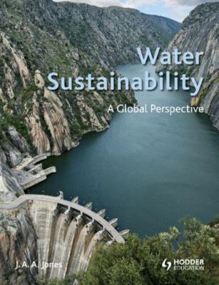 Water Sustainability a Global Perspective : A Global Perspective