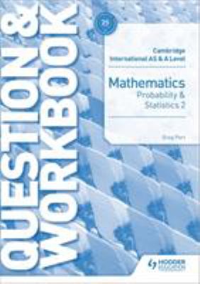 Cambridge International AS/a Probability and Statistics 2 Question and Workbook