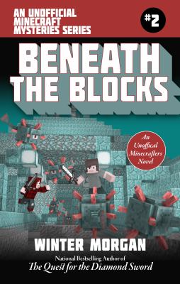 Beneath the Blocks : An Unofficial Minecraft Mysteries Novel