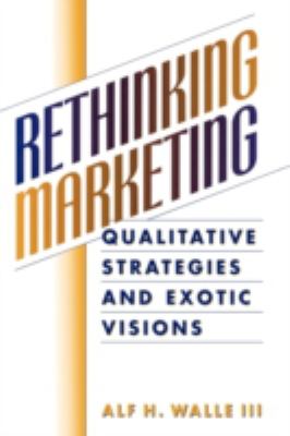Rethinking Marketing : Qualitative Strategies and Exotic Visions