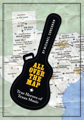 All over the Map : True Heroes of Texas Music
