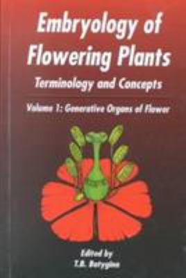 Embryology of Flowering Plants: Terminology and Concepts, Vol. 1 Vol. 1 : Generative Organs of Flower