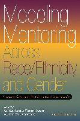 Modeling Mentoring Across Race/Ethnicity and Gender : Practices to Cultivate the Next Generation of Diverse Faculty