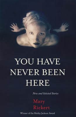 You Have Never Been Here : New and Selected Stories