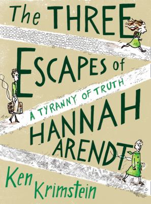 The Three Escapes of Hannah Arendt : A Tyranny of Truth
