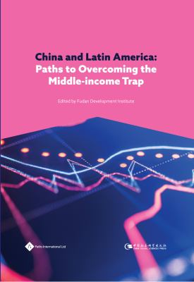 China and Latin America : Paths to Overcoming the Middle-Income Trap