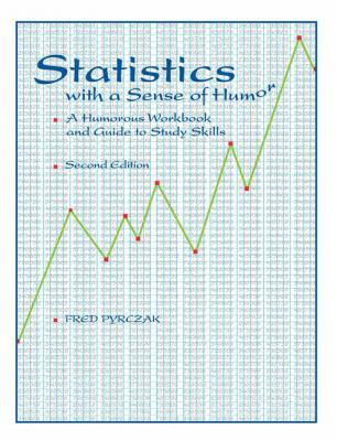 Statistics with a Sense of Humor : A Humorous Workbook and Guide to Study Skills