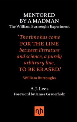 Mentored by a Madman : The William Burroughs Experiment