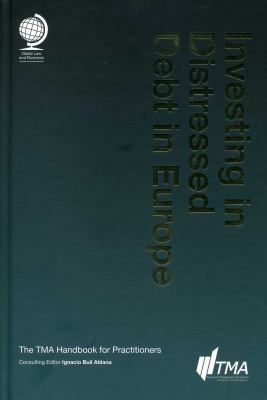 Investing in Distressed Debt in Europe : The TMA Handbook for Practitioners