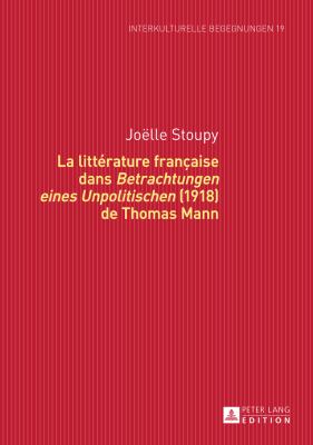 La Littérature Française Dans «Betrachtungen Eines Unpolitischen» (1918) de Thomas Mann
