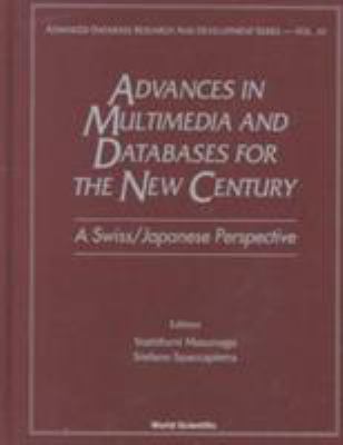 Advances in Multimedia and Databases for the New Century : A Swiss/Japanese Perspective Kyoto, Japan 30 November-2 December 1999