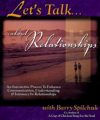 Let's Talk... about Relationships : A Guided, Interactive Process for You to Discover Your Needs
