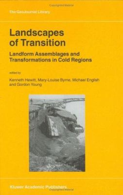 Landscapes of Transition : Landform Assemblages and Transformations in Cold Regions