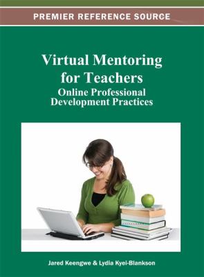 Virtual Mentoring for Teachers : Online Professional Development Practices