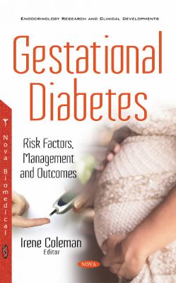 Gestational Diabetes : Risk Factors, Management and Outcomes
