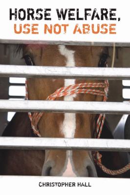 Horse Welfare, Use Not Abuse