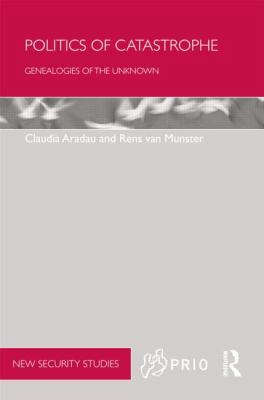 Politics of Catastrophe : Genealogies of the Unknown