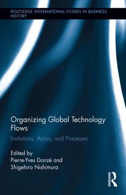 Organizing Global Technology Flows : Institutions, Actors, and Processes