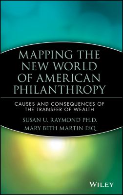 Mapping the New World of American Philanthropy : Causes and Consequences of the Transfer of Wealth
