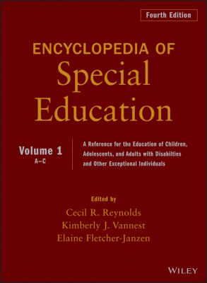 Encyclopedia of Special Education, Volume 1 Vol. 1 : A Reference for the Education of Children, Adolescents, and Adults Disabilities and Other Exceptional Individuals