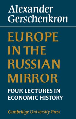 Europe in the Russian Mirror : Four Lectures in Economic History