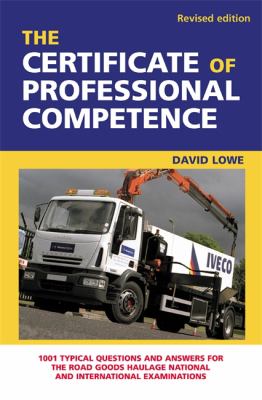 Certificate of Professional Competence : 1001 Typical Questions and Answers for the Road Goods Haulage National and International Examinations