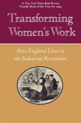 Transforming Women's Work : New England Lives in the Industrial Revolution