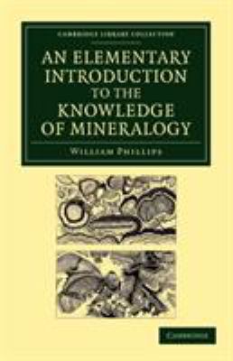 An Elementary Introduction to the Knowledge of Mineralogy : Including Some Account of Mineral Elements and Constituents