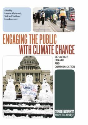 Engaging the Public with Climate Change : Behaviour Change and Communication