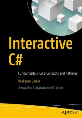 Interactive C# : Fundamentals, Core Concepts and Patterns