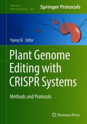 Plant Genome Editing with CRISPR Systems : Methods and Protocols