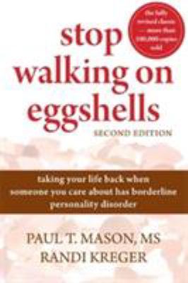 Stop Walking on Eggshells : Taking Your Life Back When Someone You Care about Has Borderline Personality Disorder