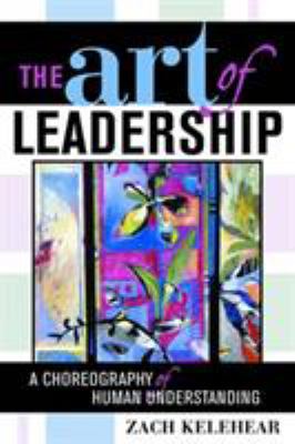 The Art of Leadership : A Choreography of Human Understanding